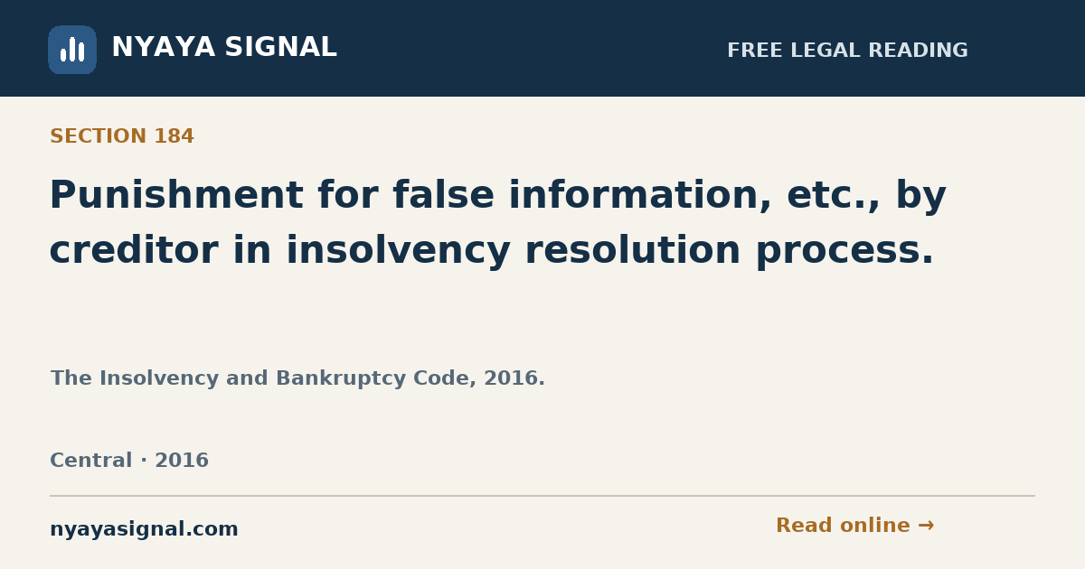 Section 184 — Punishment for false information, etc., by creditor in insolvency resolution process. | The Insolvency and Bankruptcy Code, 2016. | NYAYA SIGNAL