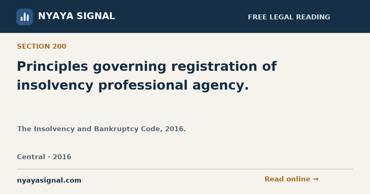 Section 200 — Principles governing registration of insolvency professional agency. | The Insolvency and Bankruptcy Code, 2016. | NYAYA SIGNAL