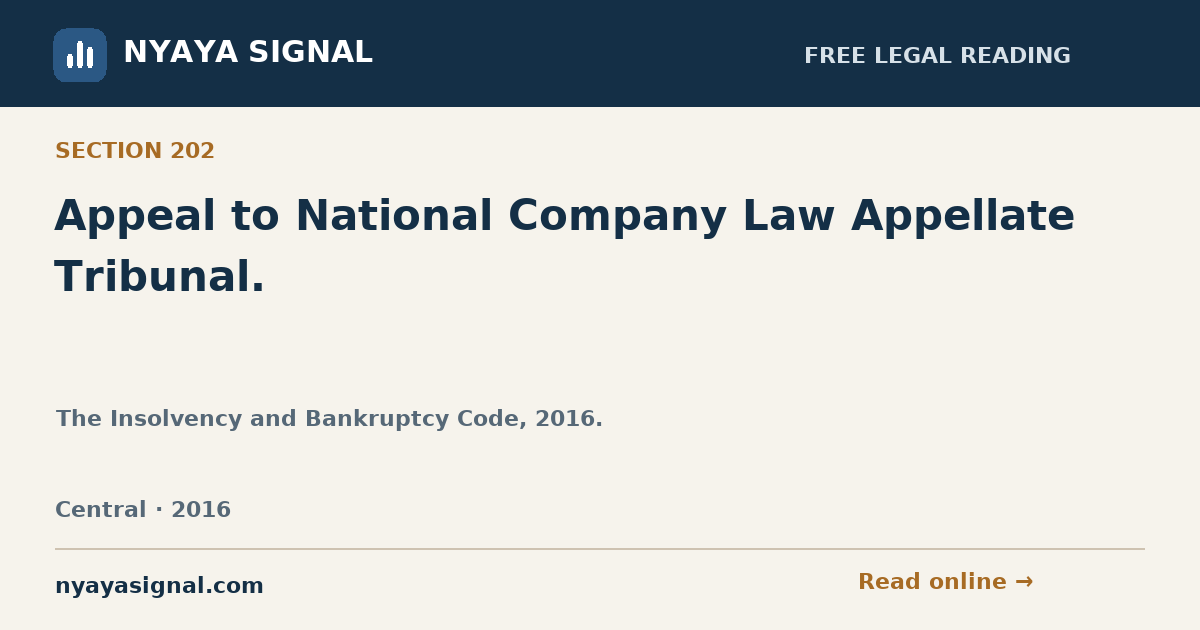 Section 202 — Appeal to National Company Law Appellate Tribunal. | The Insolvency and Bankruptcy Code, 2016. | NYAYA SIGNAL