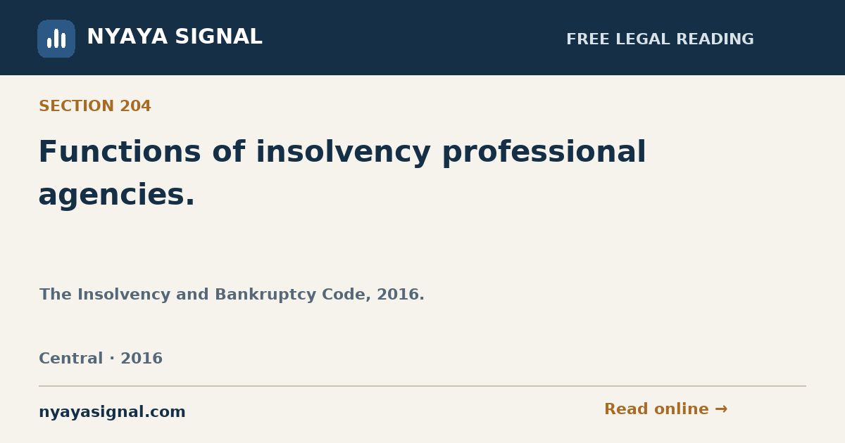 Section 204 — Functions of insolvency professional agencies. | The Insolvency and Bankruptcy Code, 2016. | NYAYA SIGNAL