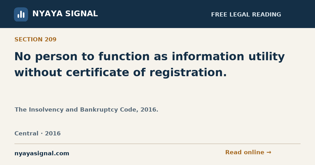 Section 209 — No person to function as information utility without certificate of registration. | The Insolvency and Bankruptcy Code, 2016. | NYAYA SIGNAL