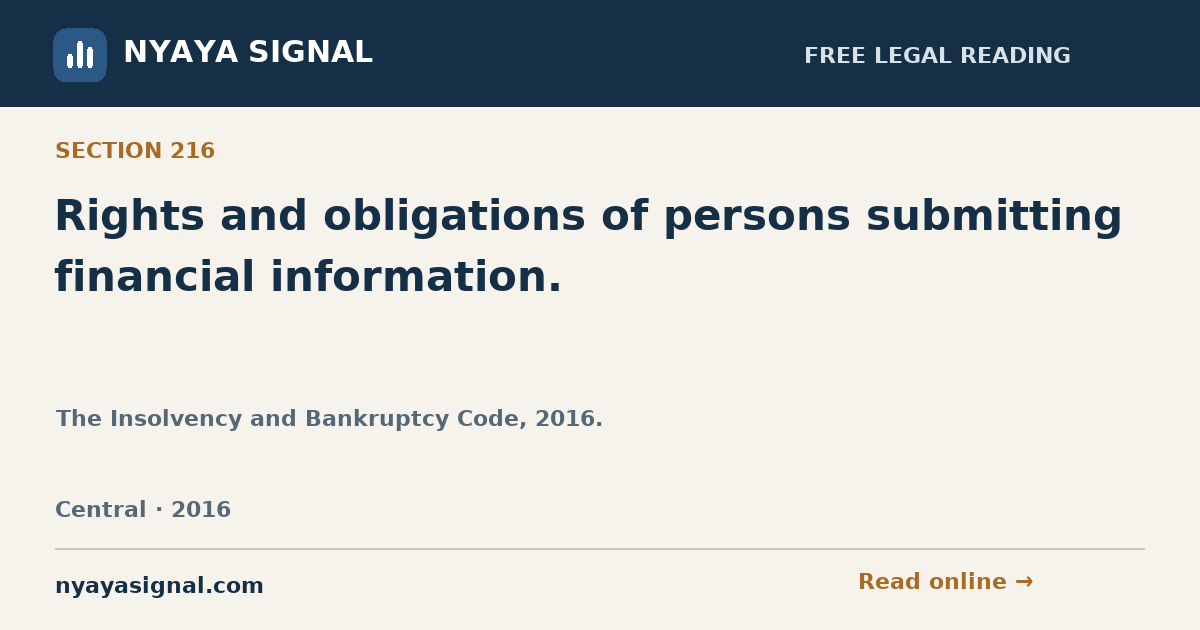 Section 216 — Rights and obligations of persons submitting financial information. | The Insolvency and Bankruptcy Code, 2016. | NYAYA SIGNAL