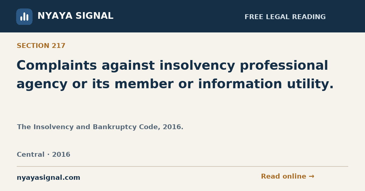 Section 217 — Complaints against insolvency professional agency or its member or information utility. | The Insolvency and Bankruptcy Code, 2016. | NYAYA SIGNAL