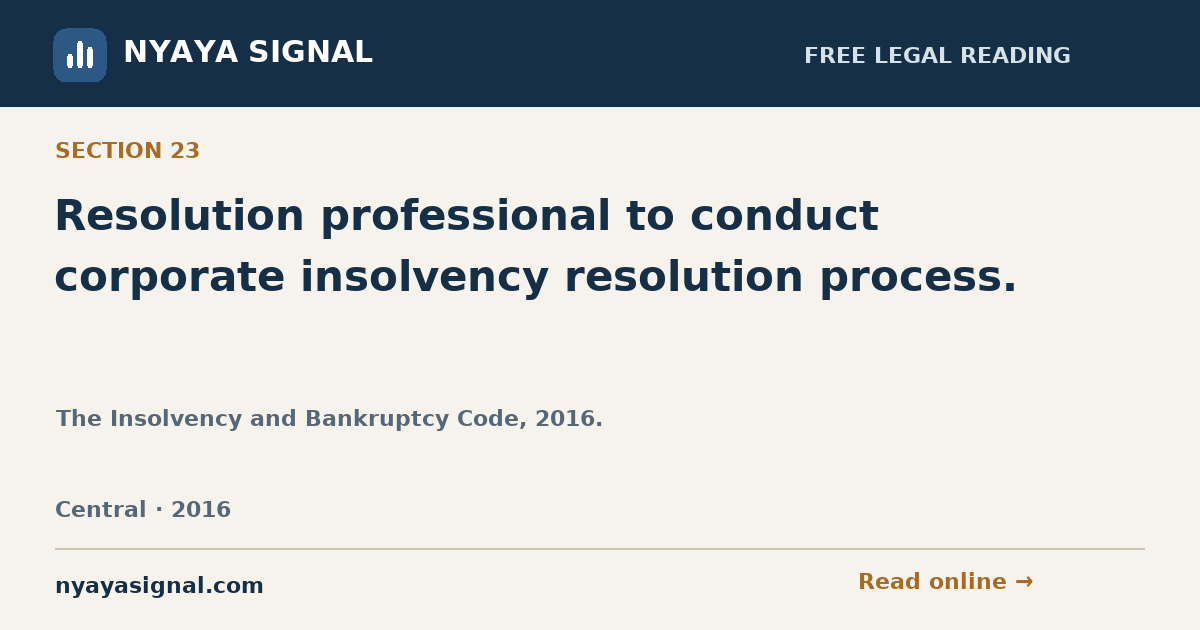 Section 23 — Resolution professional to conduct corporate insolvency resolution process. | The Insolvency and Bankruptcy Code, 2016. | NYAYA SIGNAL