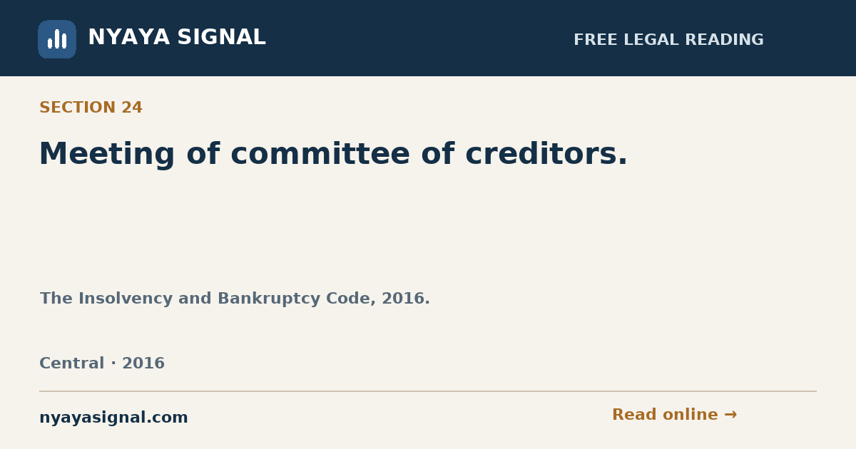 Section 24 — Meeting of committee of creditors. | The Insolvency and Bankruptcy Code, 2016. | NYAYA SIGNAL
