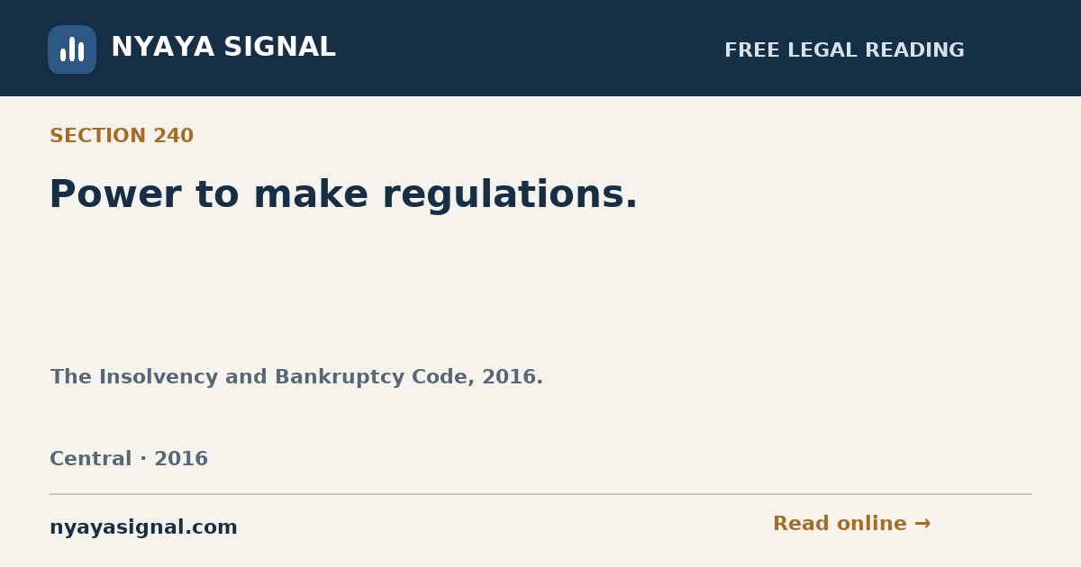 Section 240 — Power to make regulations. | The Insolvency and Bankruptcy Code, 2016. | NYAYA SIGNAL