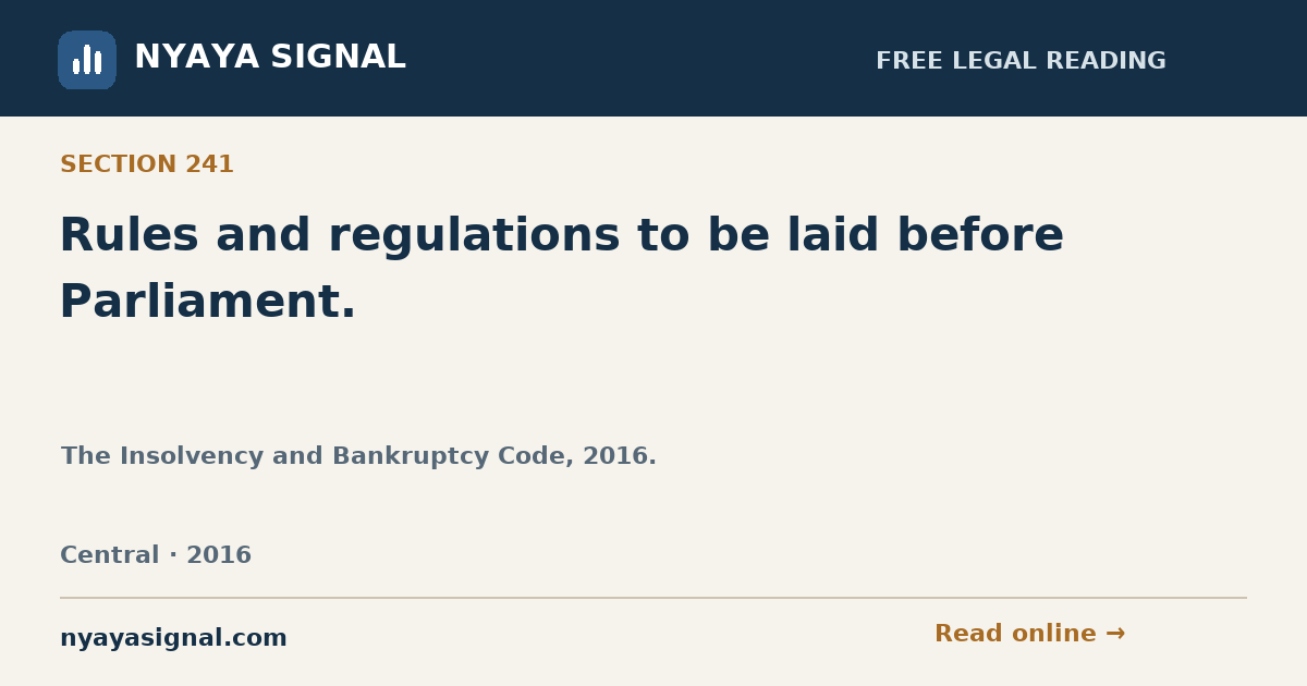 Section 241 — Rules and regulations to be laid before Parliament. | The Insolvency and Bankruptcy Code, 2016. | NYAYA SIGNAL