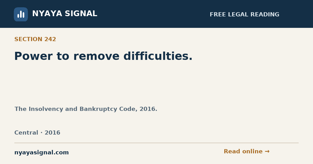 Section 242 — Power to remove difficulties. | The Insolvency and Bankruptcy Code, 2016. | NYAYA SIGNAL