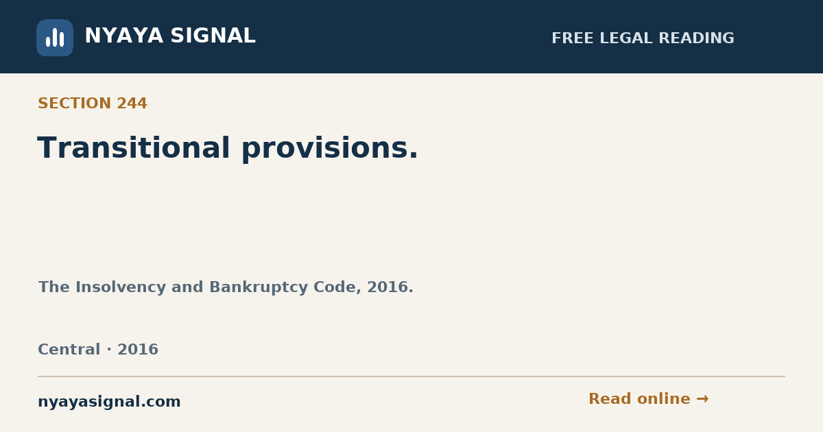 Section 244 — Transitional provisions. | The Insolvency and Bankruptcy Code, 2016. | NYAYA SIGNAL