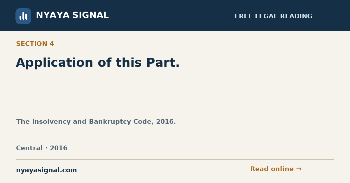 Section 4 — Application of this Part. | The Insolvency and Bankruptcy Code, 2016. | NYAYA SIGNAL
