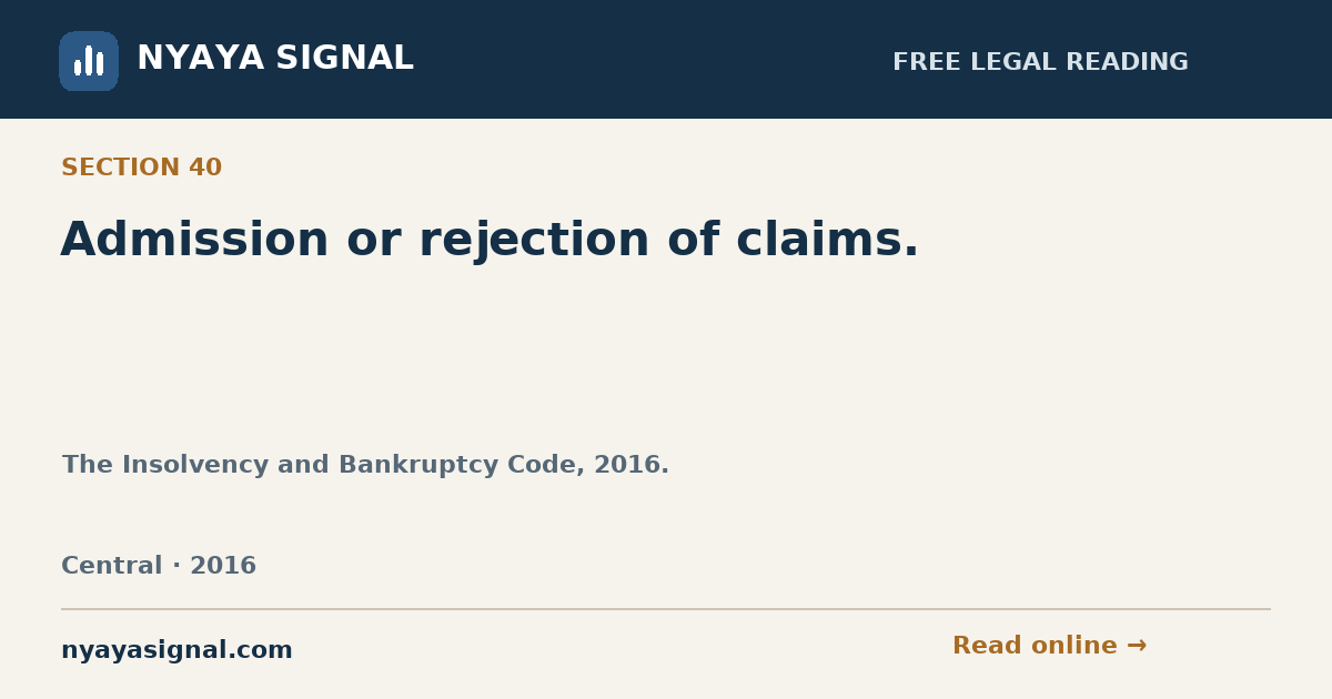 Section 40 — Admission or rejection of claims. | The Insolvency and Bankruptcy Code, 2016. | NYAYA SIGNAL