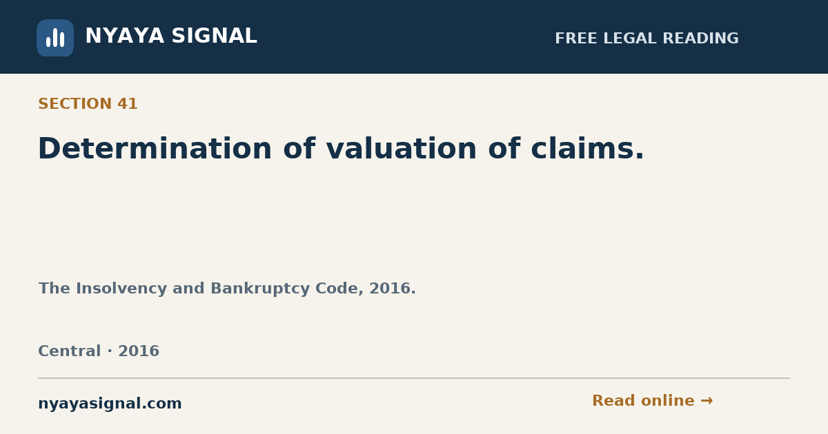 Section 41 — Determination of valuation of claims. | The Insolvency and Bankruptcy Code, 2016. | NYAYA SIGNAL