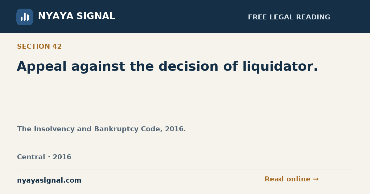 Section 42 — Appeal against the decision of liquidator. | The Insolvency and Bankruptcy Code, 2016. | NYAYA SIGNAL