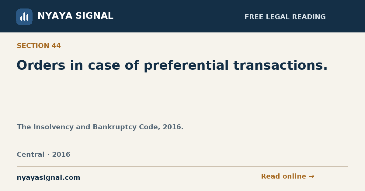 Section 44 — Orders in case of preferential transactions. | The Insolvency and Bankruptcy Code, 2016. | NYAYA SIGNAL
