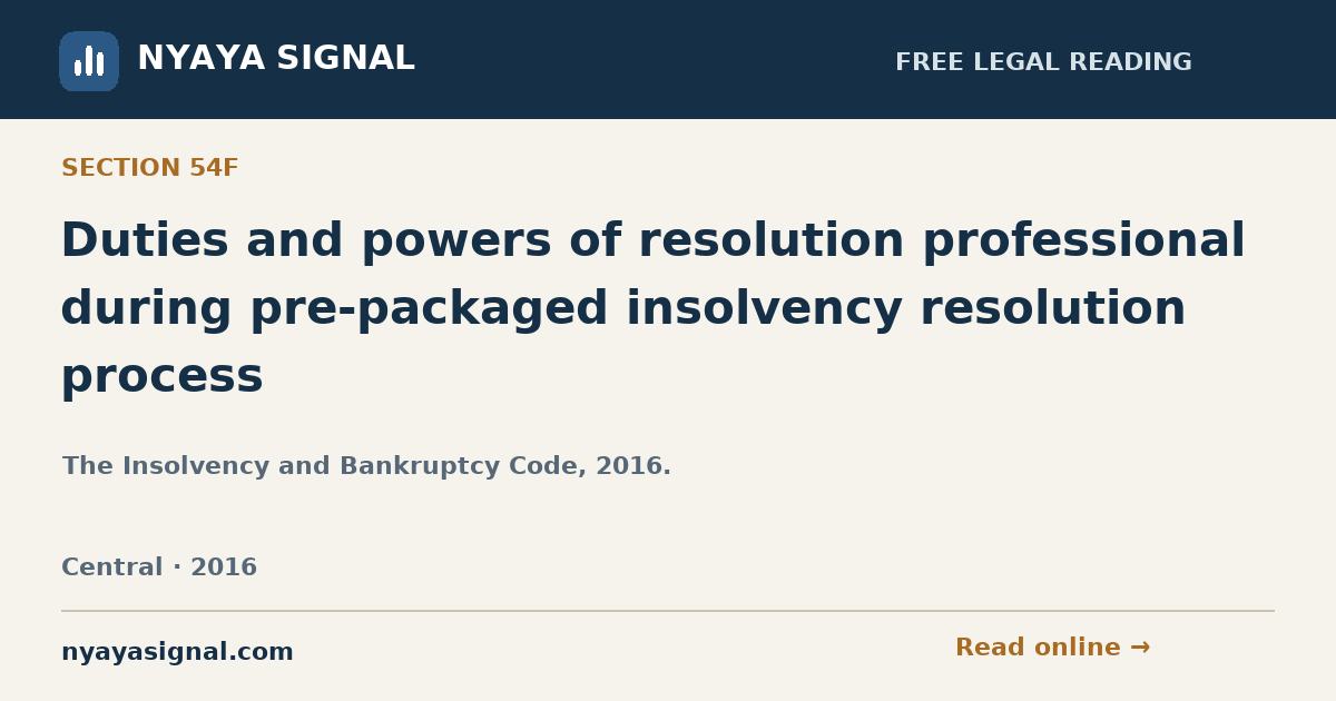 Section 54F — Duties and powers of resolution professional during pre-packaged insolvency resolution process | The Insolvency and Bankruptcy Code, 2016. | NYAYA SIGNAL