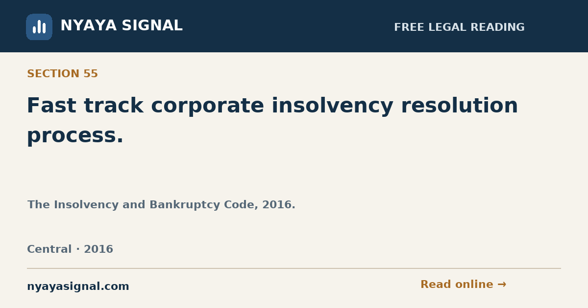 Section 55 — Fast track corporate insolvency resolution process. | The Insolvency and Bankruptcy Code, 2016. | NYAYA SIGNAL