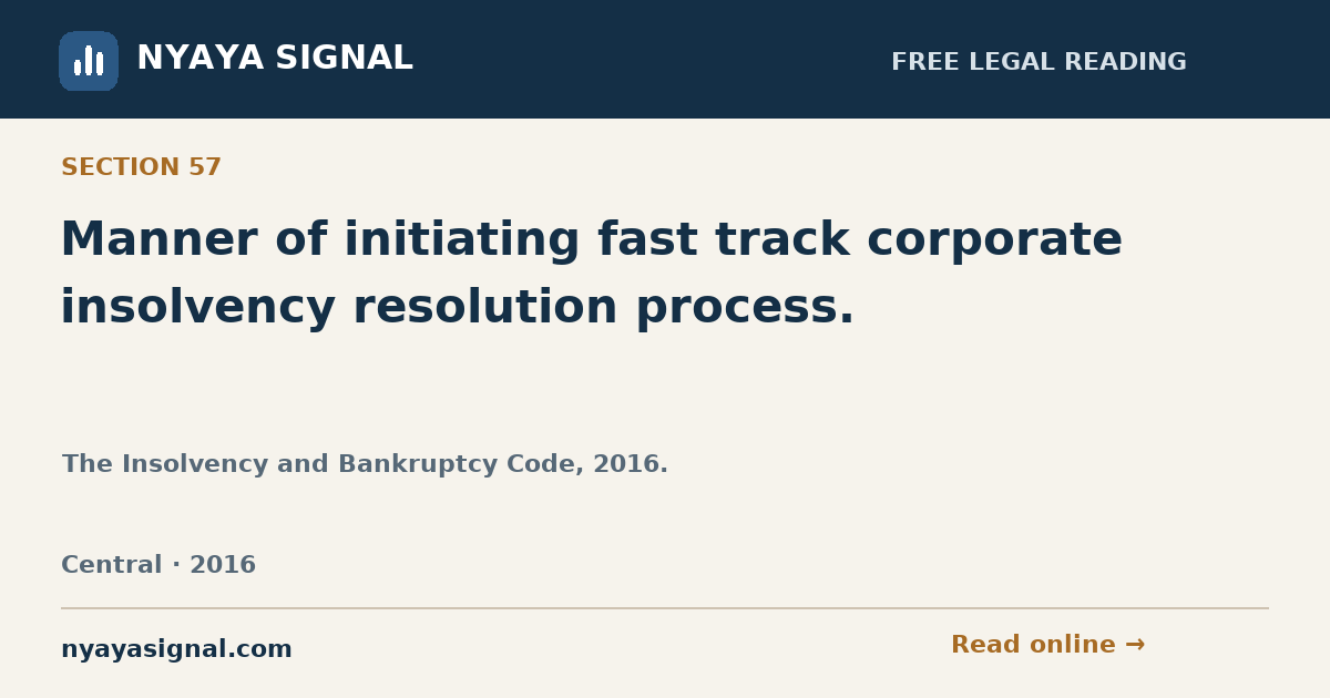 Section 57 — Manner of initiating fast track corporate insolvency resolution process. | The Insolvency and Bankruptcy Code, 2016. | NYAYA SIGNAL