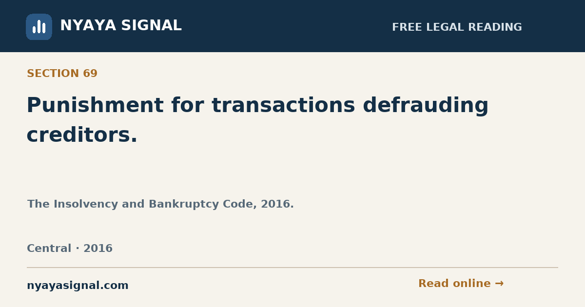 Section 69 — Punishment for transactions defrauding creditors. | The Insolvency and Bankruptcy Code, 2016. | NYAYA SIGNAL