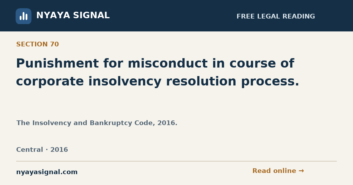 Section 70 — Punishment for misconduct in course of corporate insolvency resolution process. | The Insolvency and Bankruptcy Code, 2016. | NYAYA SIGNAL