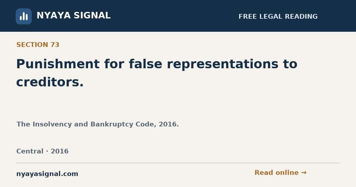 Section 73 — Punishment for false representations to creditors. | The Insolvency and Bankruptcy Code, 2016. | NYAYA SIGNAL