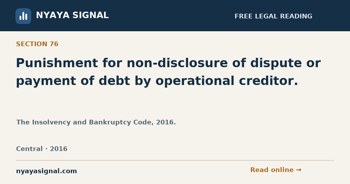 Section 76 — Punishment for non-disclosure of dispute or payment of debt by operational creditor. | The Insolvency and Bankruptcy Code, 2016. | NYAYA SIGNAL