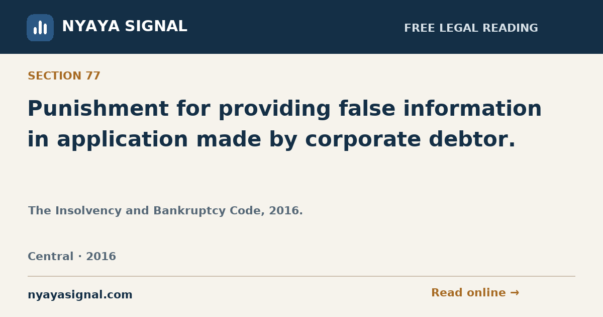 Section 77 — Punishment for providing false information in application made by corporate debtor. | The Insolvency and Bankruptcy Code, 2016. | NYAYA SIGNAL