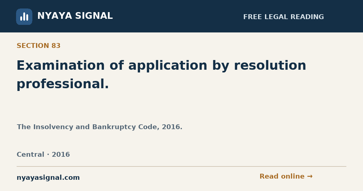 Section 83 — Examination of application by resolution professional. | The Insolvency and Bankruptcy Code, 2016. | NYAYA SIGNAL