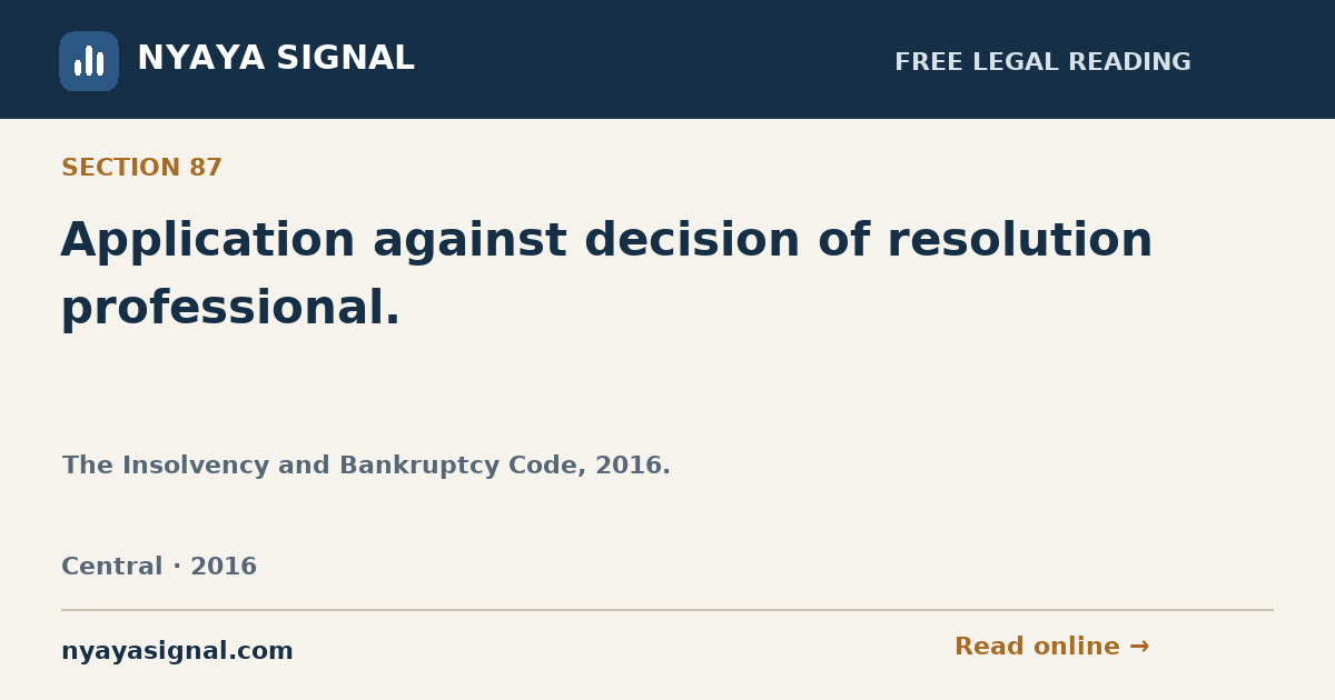 Section 87 — Application against decision of resolution professional. | The Insolvency and Bankruptcy Code, 2016. | NYAYA SIGNAL