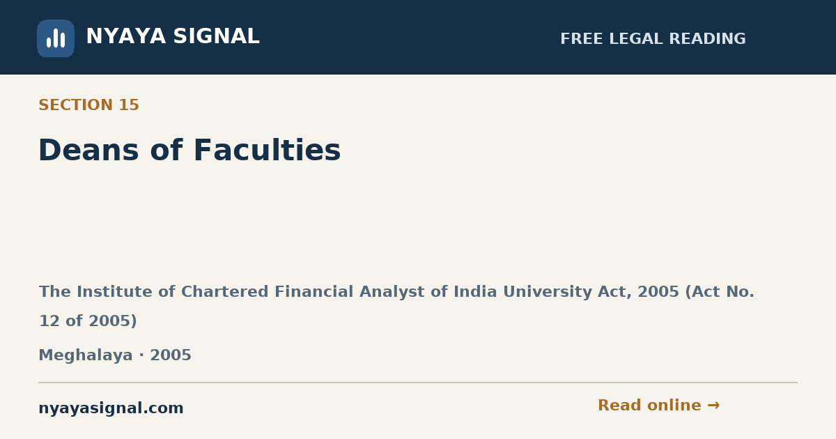 Section 15 — Deans of Faculties | The Institute of Chartered Financial Analyst of India University Act, 2005 (Act No. 12 of 2005) | NYAYA SIGNAL