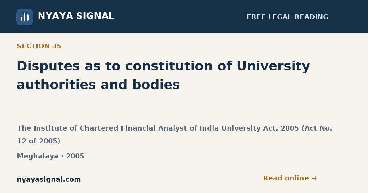Section 35 — Disputes as to constitution of University authorities and bodies | The Institute of Chartered Financial Analyst of India University Act, 2005 (Act No. 12 of 2005) | NYAYA SIGNAL