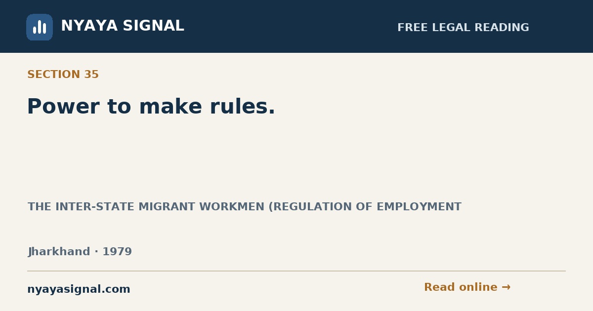 Section 35 — Power to make rules. | THE INTER-STATE MIGRANT WORKMEN (REGULATION OF EMPLOYMENT | NYAYA SIGNAL