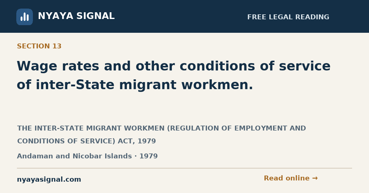 Section 13 — Wage rates and other conditions of service of inter-State migrant workmen. | THE INTER-STATE MIGRANT WORKMEN (REGULATION OF EMPLOYMENT AND CONDITIONS OF SERVICE) ACT, 1979 | NYAYA SIGNAL