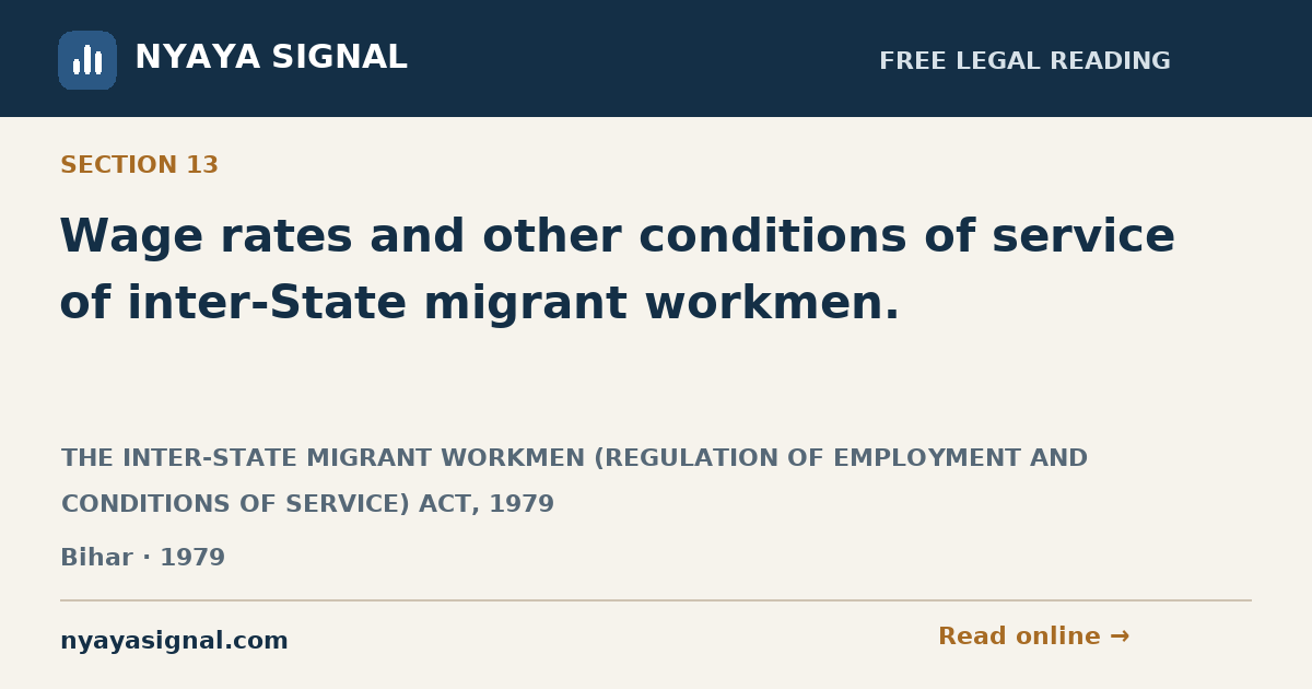 Section 13 — Wage rates and other conditions of service of inter-State migrant workmen. | THE INTER-STATE MIGRANT WORKMEN (REGULATION OF EMPLOYMENT AND CONDITIONS OF SERVICE) ACT, 1979 | NYAYA SIGNAL