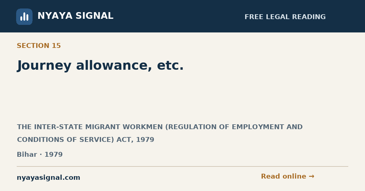 Section 15 — Journey allowance, etc. | THE INTER-STATE MIGRANT WORKMEN (REGULATION OF EMPLOYMENT AND CONDITIONS OF SERVICE) ACT, 1979 | NYAYA SIGNAL