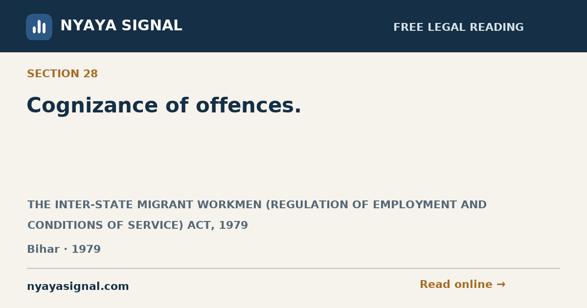 Section 28 — Cognizance of offences. | THE INTER-STATE MIGRANT WORKMEN (REGULATION OF EMPLOYMENT AND CONDITIONS OF SERVICE) ACT, 1979 | NYAYA SIGNAL