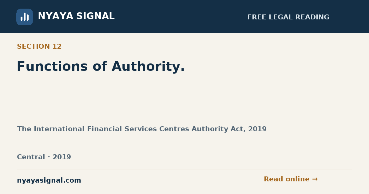 Section 12 — Functions of Authority. | The International Financial Services Centres Authority Act, 2019 | NYAYA SIGNAL