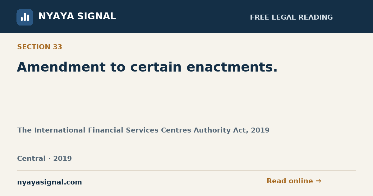 Section 33 — Amendment to certain enactments. | The International Financial Services Centres Authority Act, 2019 | NYAYA SIGNAL