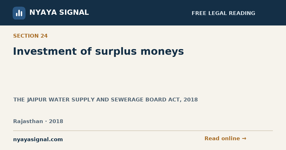 Section 24 — Investment of surplus moneys | THE JAIPUR WATER SUPPLY AND SEWERAGE BOARD ACT, 2018 | NYAYA SIGNAL