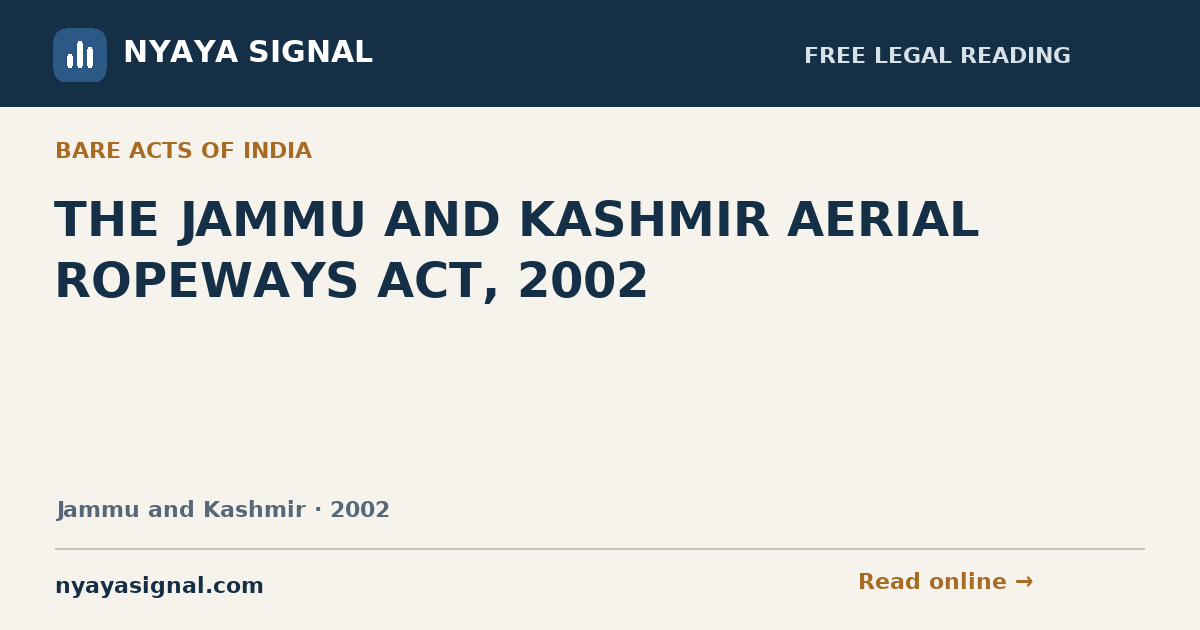 THE JAMMU AND KASHMIR AERIAL ROPEWAYS ACT, 2002 — Language not labelled by source | NYAYA SIGNAL