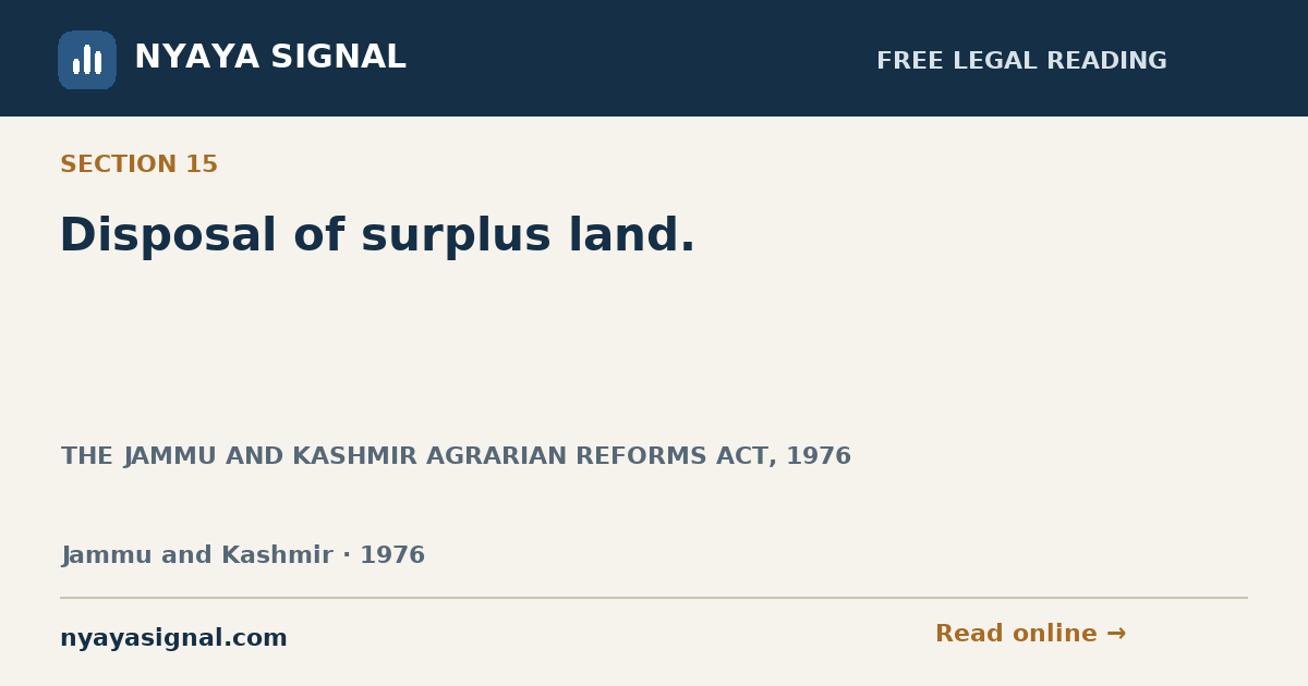 Section 15 — Disposal of surplus land. | THE JAMMU AND KASHMIR AGRARIAN REFORMS ACT, 1976 | NYAYA SIGNAL