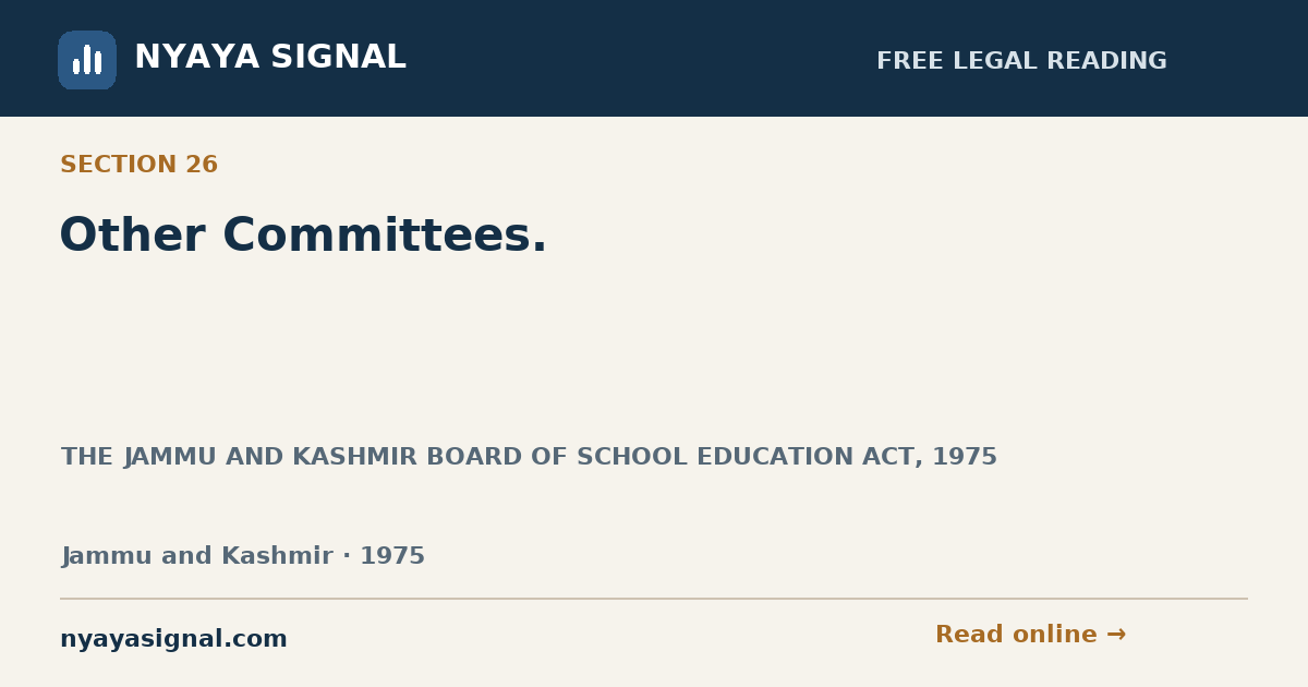 Section 26 — Other Committees. | THE JAMMU AND KASHMIR BOARD OF SCHOOL EDUCATION ACT, 1975 | NYAYA SIGNAL