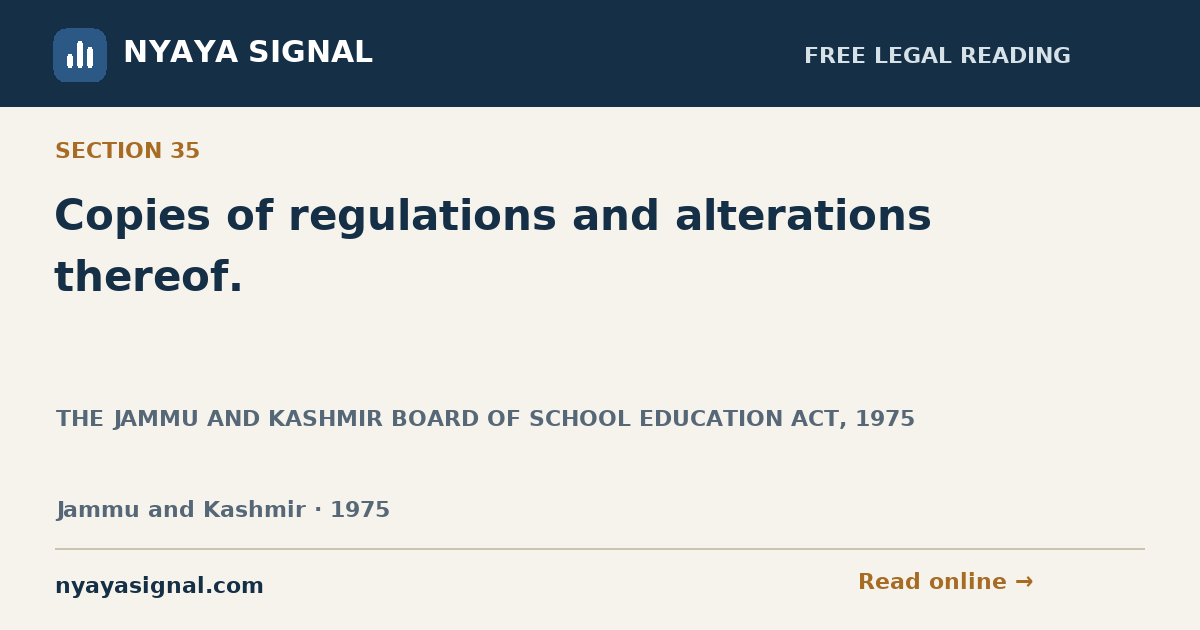 Section 35 — Copies of regulations and alterations thereof. | THE JAMMU AND KASHMIR BOARD OF SCHOOL EDUCATION ACT, 1975 | NYAYA SIGNAL