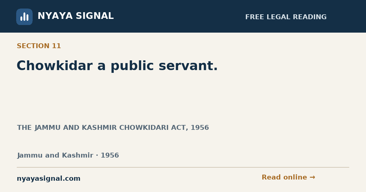Section 11 — Chowkidar a public servant. | THE JAMMU AND KASHMIR CHOWKIDARI ACT, 1956 | NYAYA SIGNAL