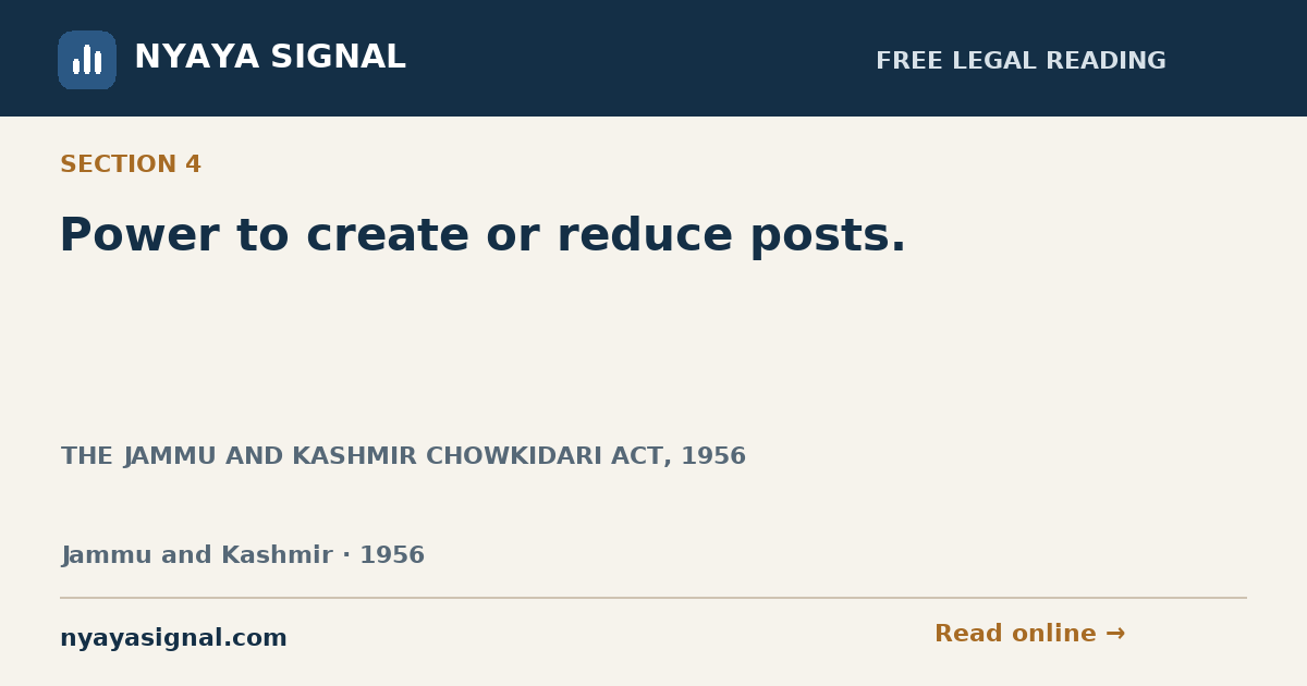 Section 4 — Power to create or reduce posts. | THE JAMMU AND KASHMIR CHOWKIDARI ACT, 1956 | NYAYA SIGNAL