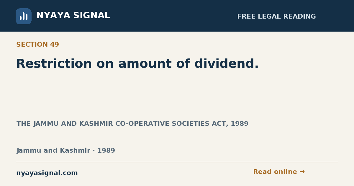 Section 49 — Restriction on amount of dividend. | THE JAMMU AND KASHMIR CO-OPERATIVE SOCIETIES ACT, 1989 | NYAYA SIGNAL