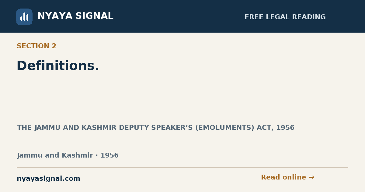 Section 2 — Definitions. | THE JAMMU AND KASHMIR DEPUTY SPEAKER’S (EMOLUMENTS) ACT, 1956 | NYAYA SIGNAL