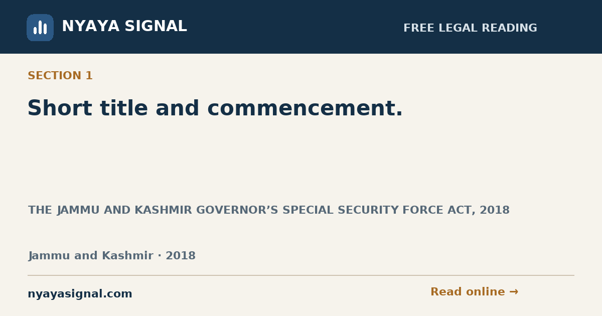 Section 1 — Short title and commencement. | THE JAMMU AND KASHMIR GOVERNOR’S SPECIAL SECURITY FORCE ACT, 2018 | NYAYA SIGNAL