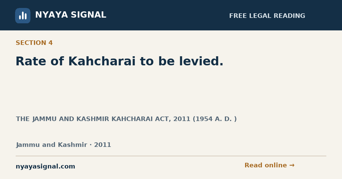 Section 4 — Rate of Kahcharai to be levied. | THE JAMMU AND KASHMIR KAHCHARAI ACT, 2011 (1954 A. D. ) | NYAYA SIGNAL