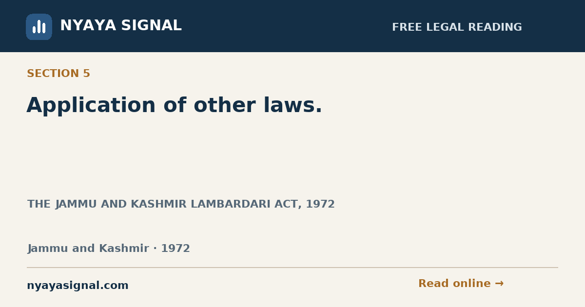 Section 5 — Application of other laws. | THE JAMMU AND KASHMIR LAMBARDARI ACT, 1972 | NYAYA SIGNAL