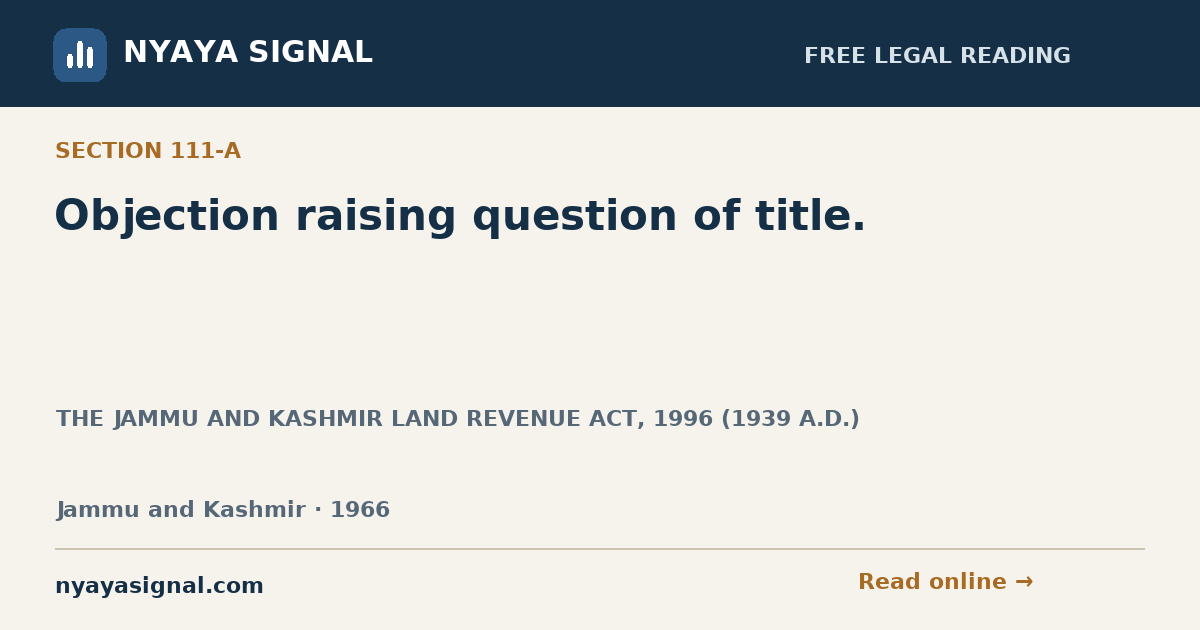 Section 111-A — Objection raising question of title. | THE JAMMU AND KASHMIR LAND REVENUE ACT, 1996 (1939 A.D.) | NYAYA SIGNAL